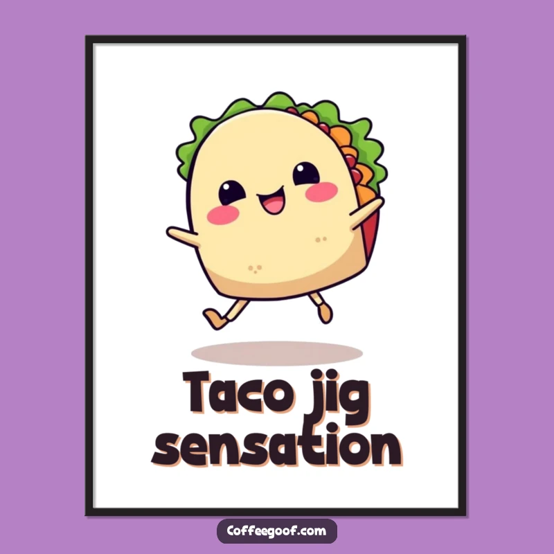Funny Happy Taco Jig Poster: Dancing Food Art, Vibrant Fiesta Decor, Hilarious Gift