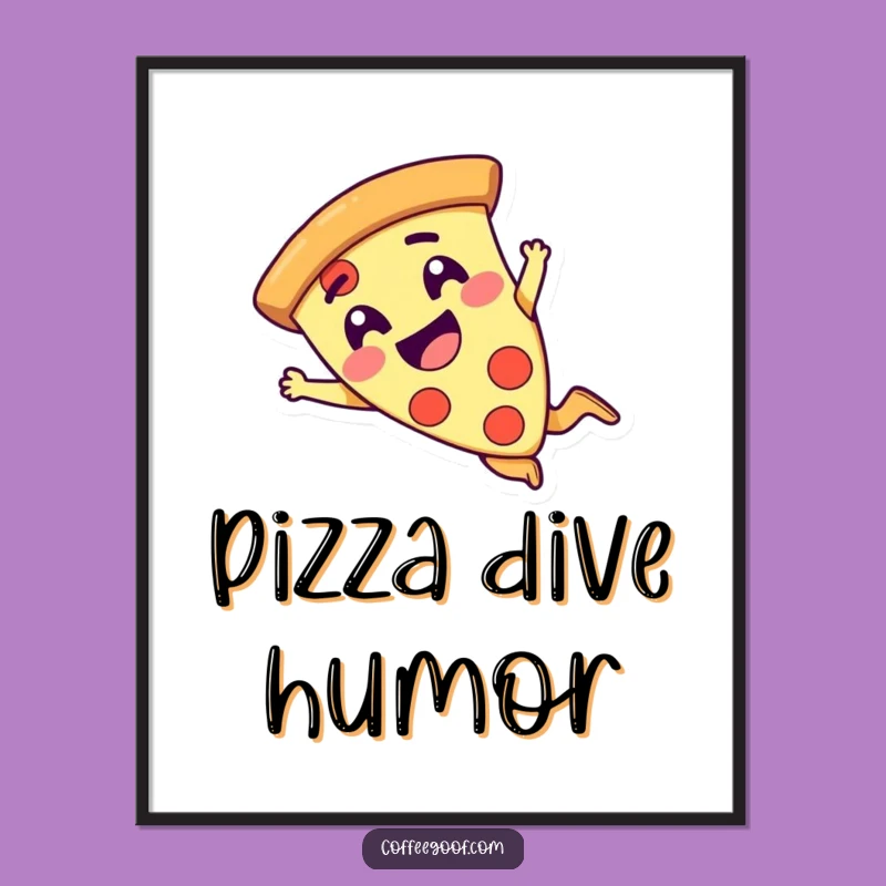 Funny Pizza Dive Poster - Hilarious Wall Art for Foodie Fun