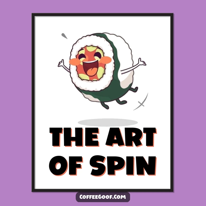 Funny Sushi Roll Spin Poster: Foodie Art, Decorative Funny Gift