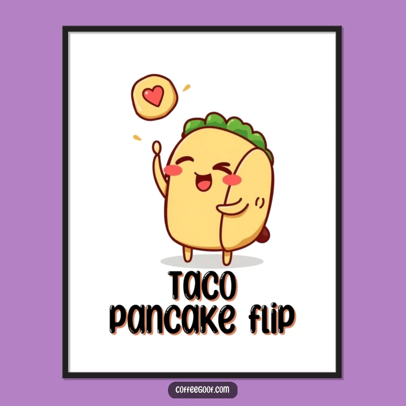 Funny Taco Flipping Pancake Poster - Hilarious Wall Art for Foodie Fun