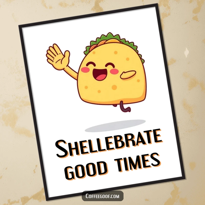 Funny poster art of a taco character with legs gleefully attempting a high-five, adding a humorous and festive touch to any wall.