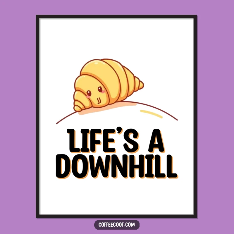 Funny Croissant Hill Roll Poster: Pastry Art, Decorative Funny Gift