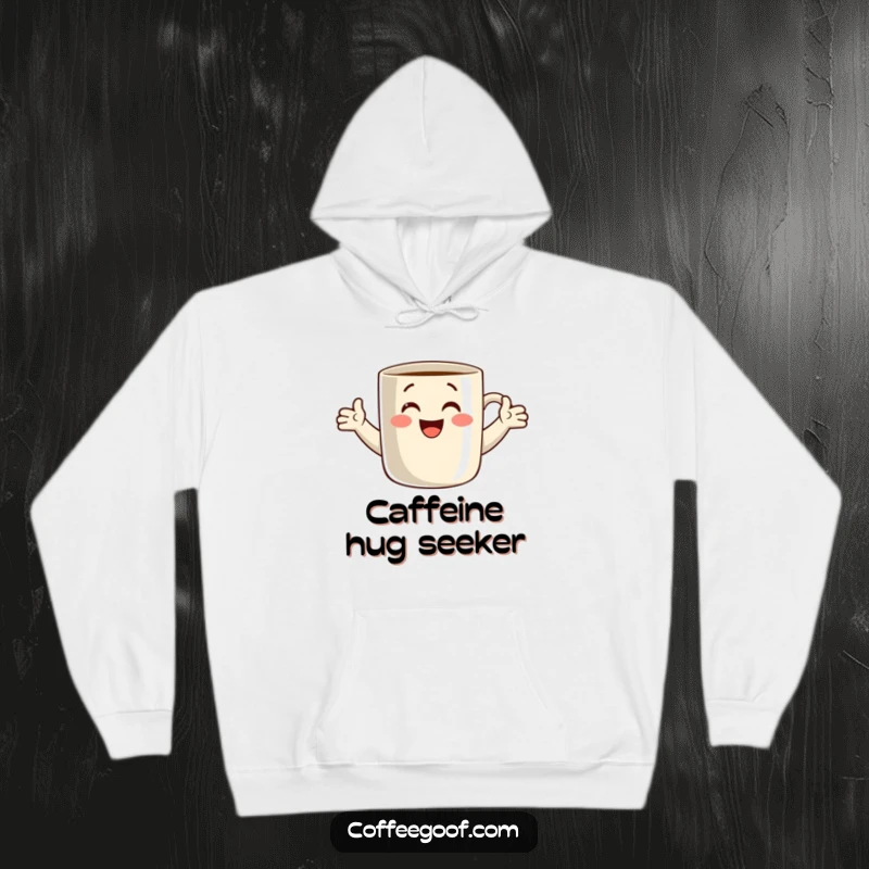 Funny hoodie showcasing a smiling coffee mug with open arms, enthusiastically offering a hug. The perfect cozy wear for spreading cheer and warmth.