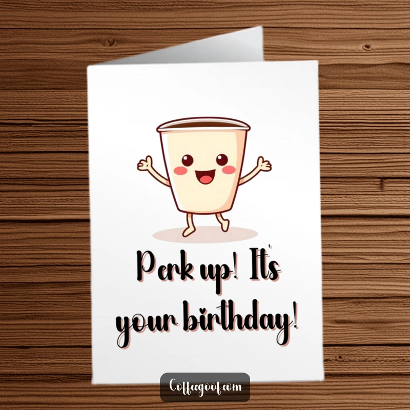 Funny Free Printable Birthday Card of a cheerful coffee cup with arms and legs joyfully doing a lively jig, celebrating the day.