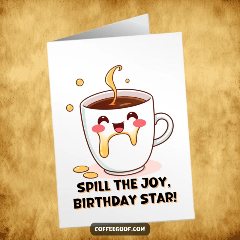 Funny free printable birthday card featuring a happy coffee cup spilling cheerful droplets, perfect for a coffee lover's celebration.