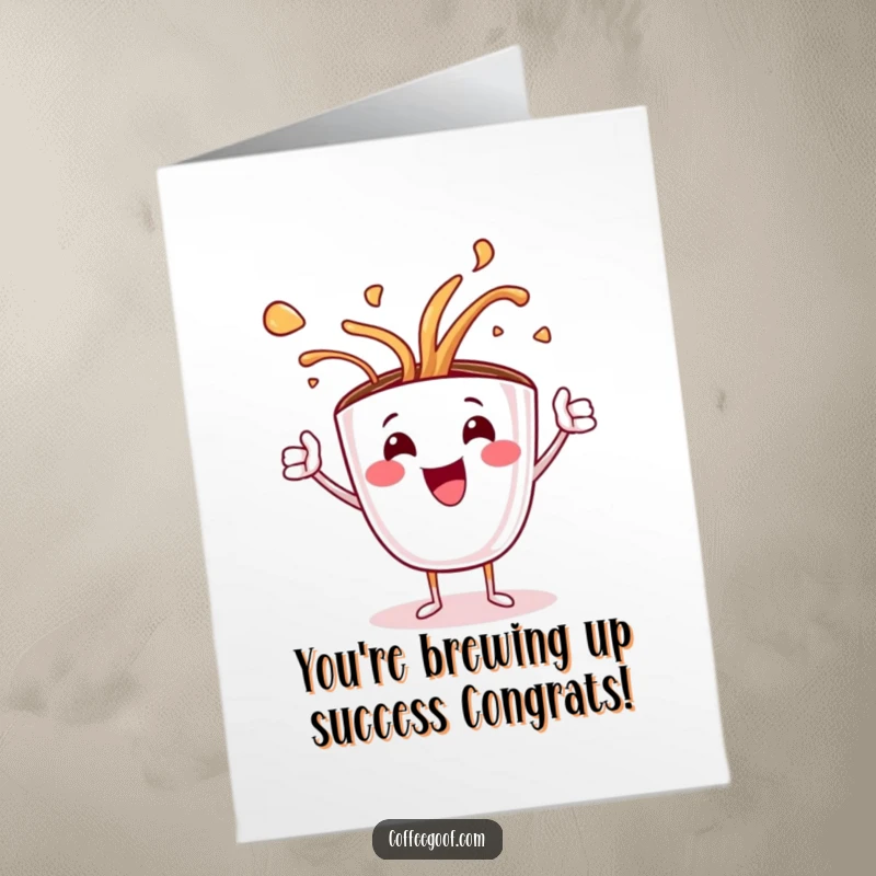 Funny free printable congratulations card with a happy coffee cup character artfully spilling its steaming contents.