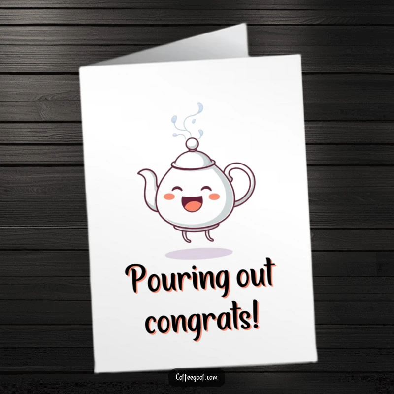 Funny Free Printable Congratulations Card: Enthusiastic teapot in mid-dance, steam erupting, celebrating an achievement with pure delight.