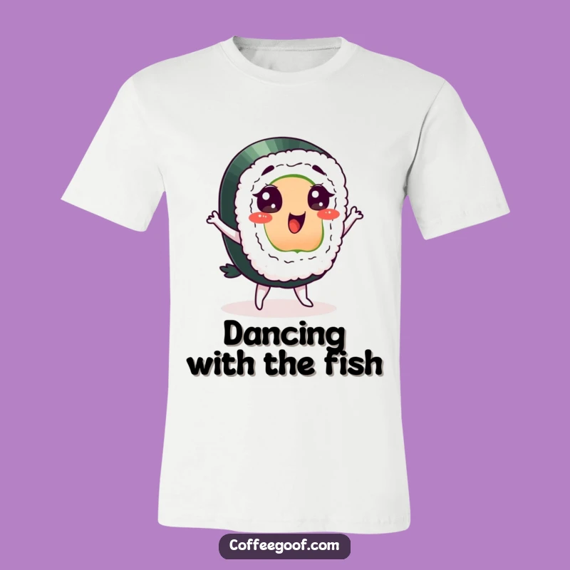 Funny Sushi T-Shirt: Dancing Character, Playful Apparel, The Ultimate Funny Gift!