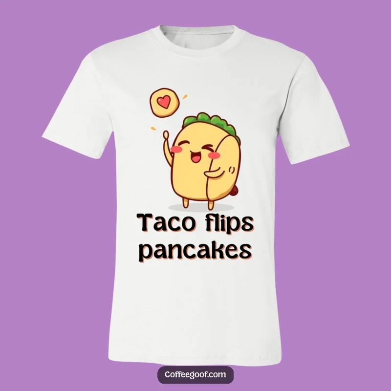 Funny Taco Flipping Pancake T-Shirt - Hilarious Apparel for Foodie Fun